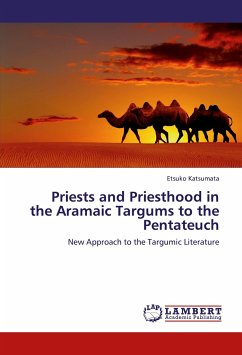 Priests and Priesthood in the Aramaic Targums to the Pentateuch - Katsumata, Etsuko