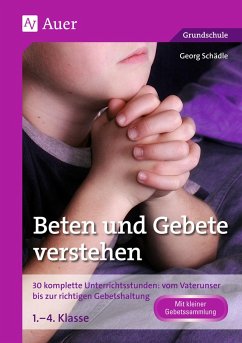 Beten und Gebete verstehen - Schädle, Georg