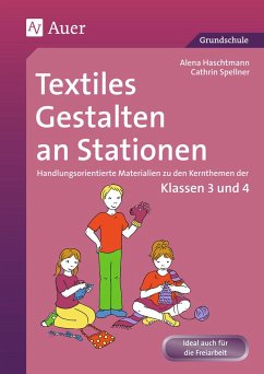Textiles Gestalten an Stationen 3/4 - Haschtmann, Alena;Spellner, Cathrin