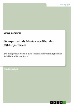 Kompetenz als Mantra neoliberaler Bildungsreform - Donderer, Anna