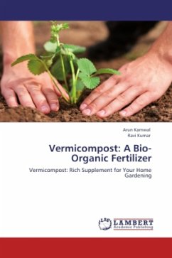 Vermicompost: A Bio-Organic Fertilizer - Karnwal, Arun;Kumar, Ravi