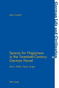 Spaces for Happiness in the Twentieth-Century German Novel - Corkhill, Alan