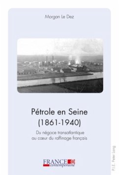 Pétrole en Seine (1861-1940) - Le Dez, Morgan