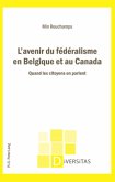 L'avenir du fédéralisme en Belgique et au Canada