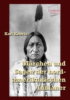 Märchen und Sagen der nordamerikanischen Indianer - Knortz, Karl