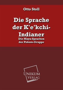 Die Sprache der K'e'kchi-Indianer - Stoll, Otto