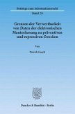 Grenzen der Verwertbarkeit von Daten der elektronischen Mauterfassung zu präventiven und repressiven Zwecken