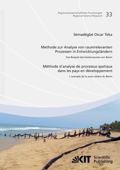 Methode zur Analyse von raumrelevanten Prozessen in Entwicklungsländern: Das Beispiel des Küstenraums von Benin = Méthode d'analyse de processus spatiaux dans les pays en développement: l'exemple de la zone côtière du Bénin