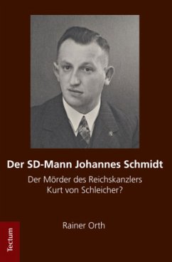 Der SD-Mann Johannes Schmidt - Orth, Rainer
