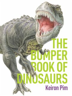 Bumper Book of Dinosaurs (eBook, ePUB) - Pim, Keiron Bumper Book of Dinosaurs (eBook, ePUB) - Pim, Keiron