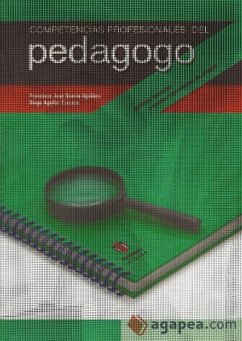 Competencias profesionales del pedagogo : ámbitos laborales y nuevos yacimientos para el empleo - García Aguilera, Francisco José; Aguilar Cuenca, Diego