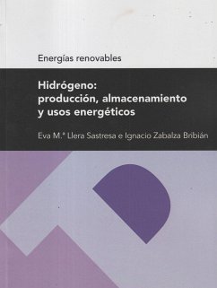 Hidrógeno : producción, almacenamiento y usos energéticos - Zabalza Bribián, Ignacio; Llera Sastresa, Eva
