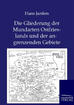 Die Gliederung der Mundarten Ostfrieslands und der angrenzenden Gebiete - Janßen, Hans