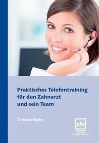 Praktisches Telefontraining für den Zahnarzt und sein Team - Rieder, Christine
