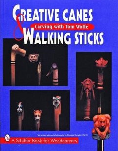Creative Canes & Walking Sticks: Carving with Tom Wolfe - Wolfe, Tom