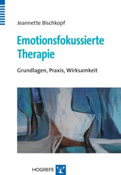Emotionsfokussierte Therapie - Bischkopf, Jeannette