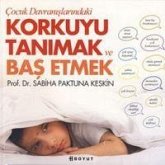 Cocuk Davranislarindaki Korkuyu Tanimak ve Basetmek