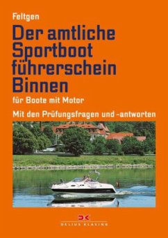 Der amtliche Sportbootführerschein Binnen - Für Boote mit Motor - Feltgen, Marco