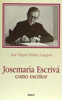 Josemaría Escrivá como escritor - Ibáñez Langlois, José Miguel