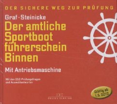 Der amtliche Sportbootführerschein Binnen - Mit Antriebsmaschine - Graf, Kurt; Steinicke, Dietrich