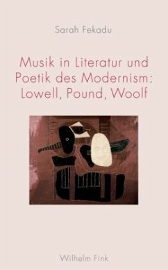 Musik in Literatur und Poetik des Modernism: Lowell, Pound, Woolf - Fekadu, Sarah