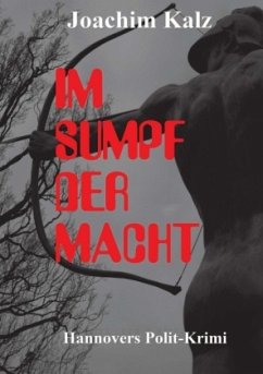 IM SUMPF DER MACHT - Kalz, Joachim