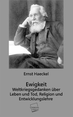 Ewigkeit - Weltkriegsgedanken über Leben und Tod, Religion und Entwicklungslehre - Haeckel, Ernst