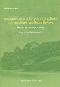 Introduction à la langue et la culture des chasseurs-cueilleurs Bakoya (Région de Mékambo, Gabon)