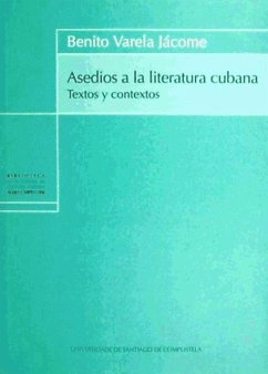 Asedios a la literatura cubana : textos y contextos - Varela Jácome, Benito