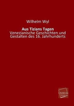 Aus Tizians Tagen - Wyl, Wilhelm