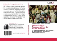 El Mito Político-Propagandístico del Héroe Moderno - Sánchez Riaño, Vladimir;Otálora Cotrino, Leonardo
