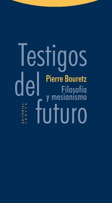 Testigos del futuro : filosofía y mesianismo - Bouretz, Pierre