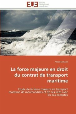 La force majeure en droit du contrat de transport maritime - Lemarié, Alexis