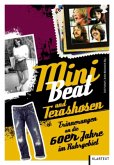 Mini, Beat und Texashosen