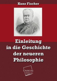 Einleitung in die Geschichte der neueren Philosophie - Fischer, Kuno