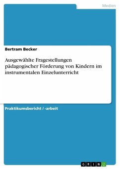 Ausgewählte Fragestellungen pädagogischer Förderung von Kindern im instrumentalen Einzelunterricht - Becker, Bertram
