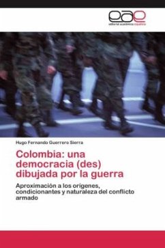 Colombia: una democracia (des) dibujada por la guerra - Guerrero Sierra, Hugo Fernando