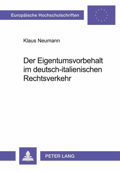 Der Eigentumsvorbehalt im deutsch-italienischen Rechtsverkehr Der Eigentumsvorbehalt im deutsch-italienischen Rechtsverkehr