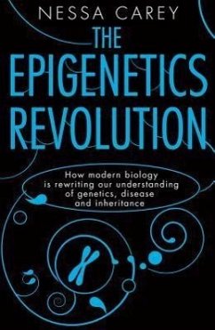 The Epigenetics Revolution - Carey, Nessa