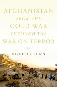 Afghanistan from the Cold War Through the War on Terror - Rubin, Barnett R