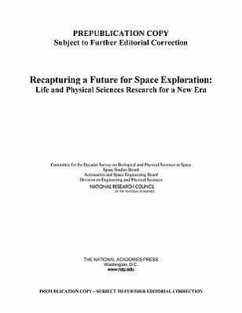 Recapturing a Future for Space Exploration - National Research Council; Division on Engineering and Physical Sciences; Aeronautics and Space Engineering Board; Space Studies Board; Committee for the Decadal Survey on Biological and Physical Sciences in Space