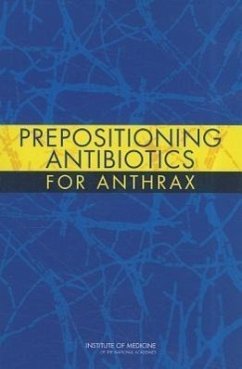 Prepositioning Antibiotics for Anthrax - Institute Of Medicine; Board On Health Sciences Policy; Committee on Prepositioned Medical Countermeasures for the Public