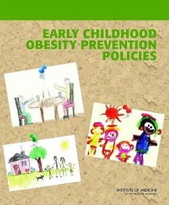 Early Childhood Obesity Prevention Policies - Institute Of Medicine; Committee on Obesity Prevention Policies for Young Children; Early Childhood Obesity Prevention Policies