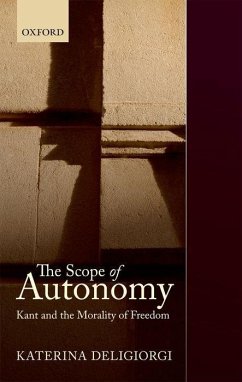 The Scope of Autonomy: Kant and the Morality of Freedom - Deligiorgi, Katerina