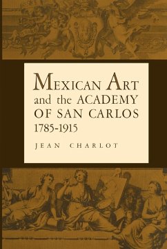 Mexican Art and the Academy of San Carlos, 1785-1915 - Charlot, Jean