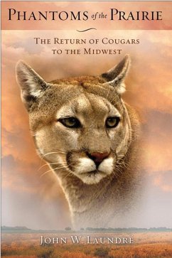 Phantoms of the Prairie: The Return of Cougars to the Midwest - Laundré, John W.