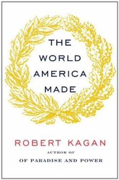 The World America Made - Kagan, Robert