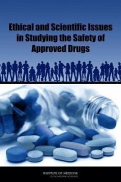 Ethical and Scientific Issues in Studying the Safety of Approved Drugs - Institute Of Medicine; Board on Population Health and Public Health Practice; Committee on Ethical and Scientific Issues in Studying the Safety of Approved Drugs