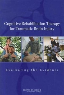 Cognitive Rehabilitation Therapy for Traumatic Brain Injury - Institute Of Medicine; Board on the Health of Select Populations; Committee on Cognitive Rehabilitation Therapy for Traumatic Brain Injury