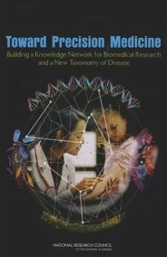 Toward Precision Medicine - National Research Council; Division On Earth And Life Studies; Board On Life Sciences; Committee on a Framework for Developing a New Taxonomy of Disease